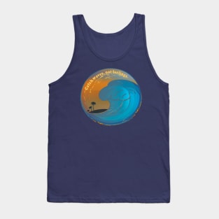 Catch Waves, Not Feelings Tank Top